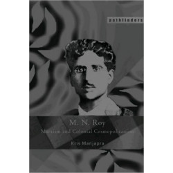M. N. Roy: Marxism and Colonial Cosmopolitanism