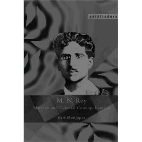M. N. Roy: Marxism and Colonial Cosmopolitanism
