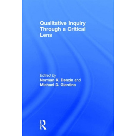 Qualitative Inquiry Through a Critical Lens