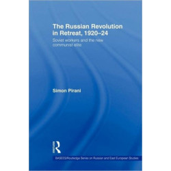 The Russian Revolution in Retreat, 1920–24: Soviet Workers and the New Communist Elite