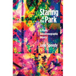 Staring at the Park: A Poetic Autoethnographic Inquiry