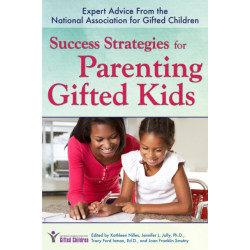 Success Strategies for Parenting Gifted Kids: Expert Advice From the National Association for Gifted Children