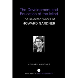 The Development and Education of the Mind: The Selected Works of Howard Gardner