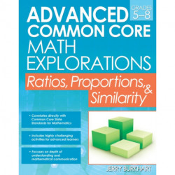 Advanced Common Core Math Explorations: Ratios, Proportions, and Similarity (Grades 5-8)
