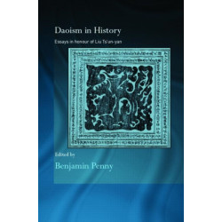Daoism in History: Essays in Honour of Liu Ts'un-yan