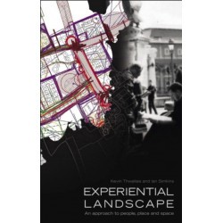 Experiential Landscape: An Approach to People, Place and Space