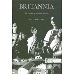 Britannia: The Creation of a Roman Province
