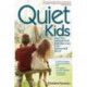 Quiet Kids: Help Your Introverted Child Succeed in an Extroverted World
