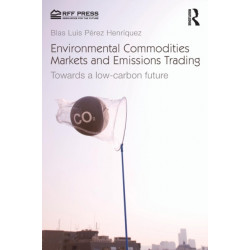 Environmental Commodities Markets and Emissions Trading: Towards a Low-Carbon Future