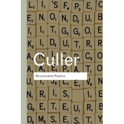 Structuralist Poetics: Structuralism, Linguistics and the Study of Literature
