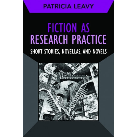 Fiction as Research Practice: Short Stories, Novellas, and Novels
