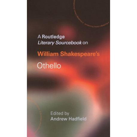 William Shakespeare's Othello: A Routledge Study Guide and Sourcebook