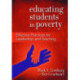Educating Students in Poverty: Effective Practices for Leadership and Teaching