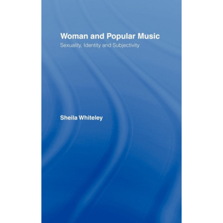 Women and Popular Music: Sexuality, Identity and Subjectivity