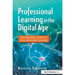 Professional Learning in the Digital Age: The Educator's Guide to User-Generated Learning