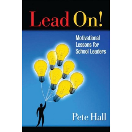 Lead On!: Motivational Lessons for School Leaders