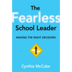 The Fearless School Leader: Making the Right Decisions