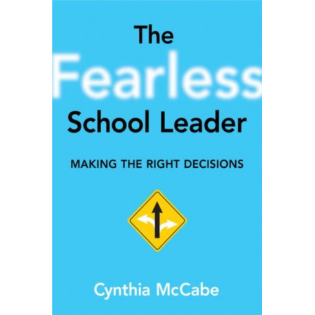 The Fearless School Leader: Making the Right Decisions