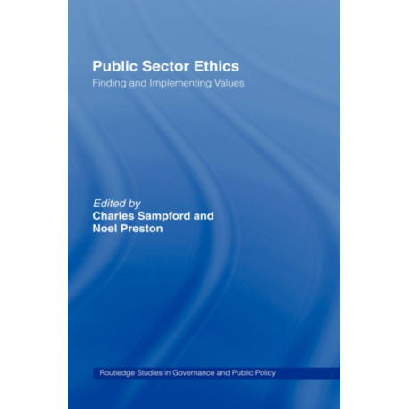 Public Sector Ethics: Finding and Implementing Values