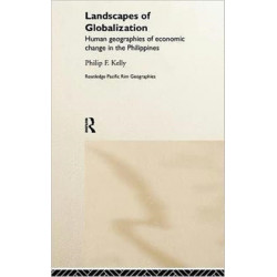 Landscapes of Globalization: Human Geographies of Economic Change in the Philippines