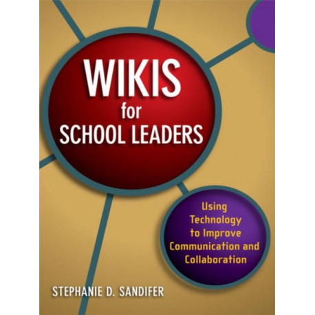 Wikis for School Leaders: Using Technology to Improve Communication and Collaboration