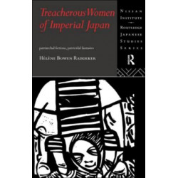 Treacherous Women of Imperial Japan: Patriarchal Fictions, Patricidal Fantasies