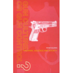 Gun Culture or Gun Control?: Firearms and Violence: Safety and Society