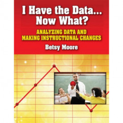 I Have the Data... Now What?: Analyzing Data and Making Instructional Changes