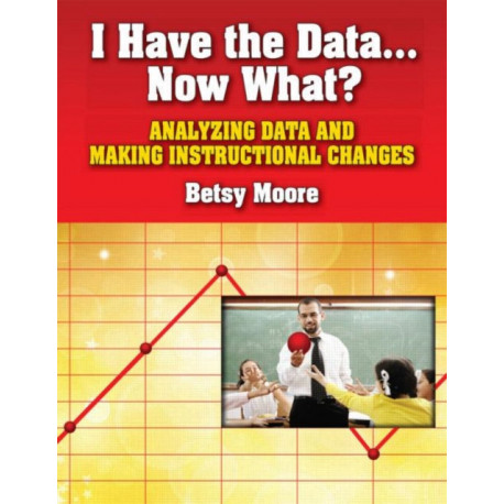 I Have the Data... Now What?: Analyzing Data and Making Instructional Changes