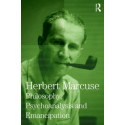 Philosophy, Psychoanalysis and Emancipation: Collected Papers of Herbert Marcuse, Volume 5