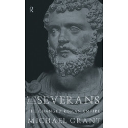 The Severans: The Roman Empire Transformed
