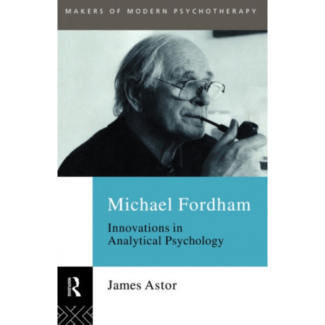 Michael Fordham: Innovations in Analytical Psychology