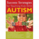 Success Strategies for Teaching Kids With Autism
