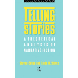 Telling Stories: A Theoretical Analysis of Narrative Fiction