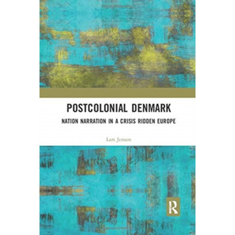 Postcolonial Denmark: Nation Narration in a Crisis Ridden Europe