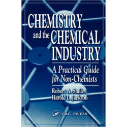 Chemistry and the Chemical Industry: A Practical Guide for Non-Chemists