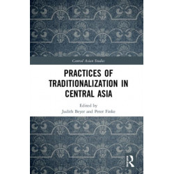 Practices of Traditionalization in Central Asia