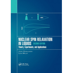 Nuclear Spin Relaxation in Liquids: Theory, Experiments, and Applications, Second Edition