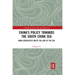 China's Policy towards the South China Sea: When Geopolitics Meets the Law of the Sea