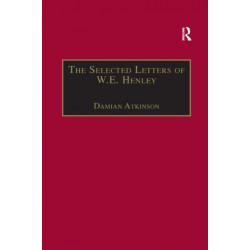 The Selected Letters of W.E. Henley