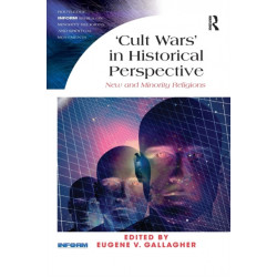 Cult Wars' in Historical Perspective: New and Minority Religions