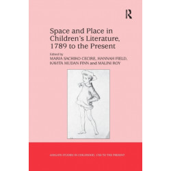 Space and Place in Children’s Literature, 1789 to the Present