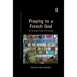 Praying to a French God: The Theology of Jean-Yves Lacoste