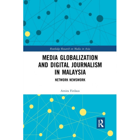 Media Globalization and Digital Journalism in Malaysia: Network Newswork