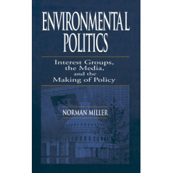 Environmental Politics: Interest Groups, the Media, and the Making of Policy