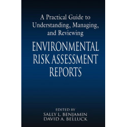 A Practical Guide to Understanding, Managing, and Reviewing Environmental Risk Assessment Reports: Environmental Risk Assessment Reports