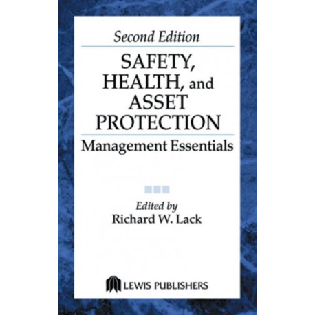 Safety, Health, and Asset Protection: Management Essentials, Second Edition