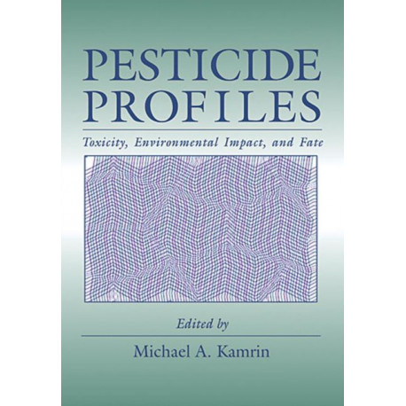 Pesticide Profiles: Toxicity, Environmental Impact, and Fate