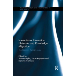 International Innovation Networks and Knowledge Migration: The German–Turkish nexus