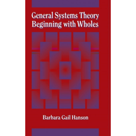 General Systems Theory: Beginning with Wholes